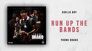 Soulja Boy - Run Up The Bands (Young Drako)