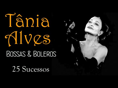 Tânia Alves - Bossas & Boleros (25 Sucessos)