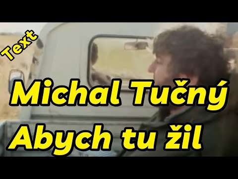 Michal Tučný - Abych tu žil   Text