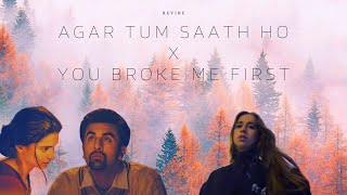 Agar Tum Saath Ho X You Broke Me First Mashup | revibe | Arijit Singh, Alka Yagnik X Tate McRae |