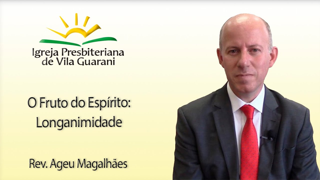 (EBD) O Fruto do Espírito: Longanimidade | Rev. Ageu Magalhães