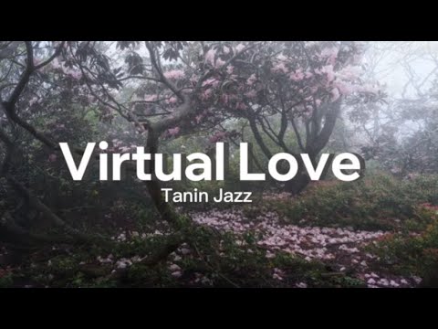Virtual Love - Tanin Jazz ( English translation lyrics)