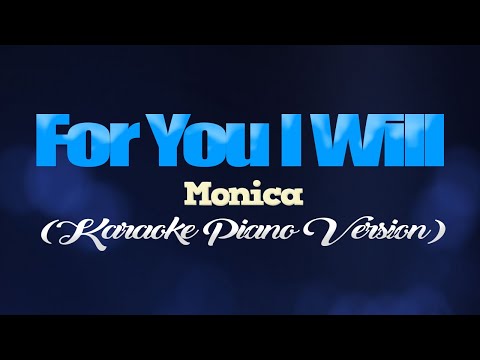 FOR YOU I WILL - Monica (KARAOKE PIANO VERSION)