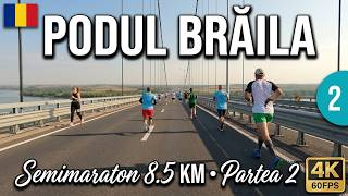 [🇷🇴Romania ] Alergam pe Podul peste Dunare din Braila | 8,5 Km | Part II Semimaraton Braila 2026 4K