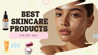 Download lagu Best Skincare Products for Dry Skin | Moisturizers, Serums & Creams That Work mp3