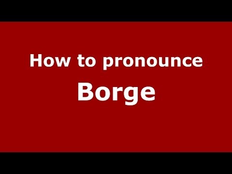 How to pronounce Borge (Spain/Spanish) - PronounceNames.com