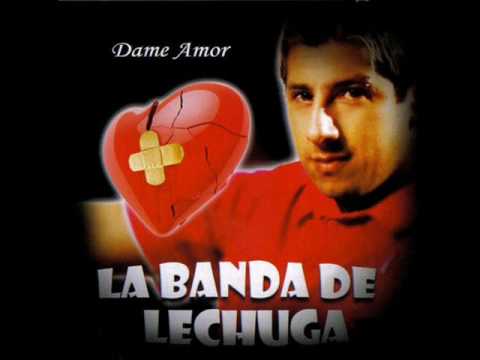 no me dieron corazon--la banda de lechuga