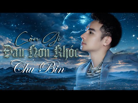 Còn gì đau hơn - Chu Bin