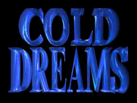 Cold Dreams - Introduction theme [MUSIC]