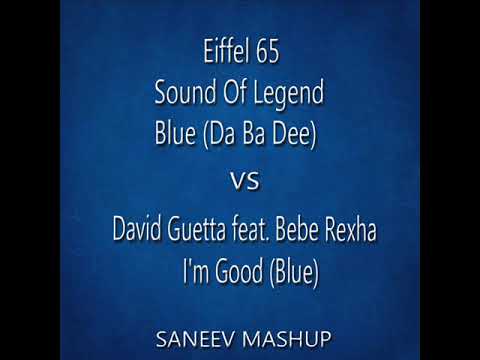 Eiffel 65 vs Sound of Legend vs David Guetta feat. Bebe Rexha I'm Blue (SANEEV MASHUP)