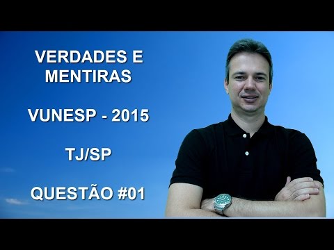 VUNESP06NSQ01 – VUNESP – 2015 – TJ/SP – VERDADES E MENTIRAS (www.gurudamatematica.com.br)
