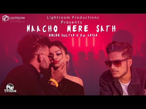 Naacho Mere Sath : Emcee Sultan Ft DZ Aryan (Full Video) | DJ Exe | Official Music Video | 4K