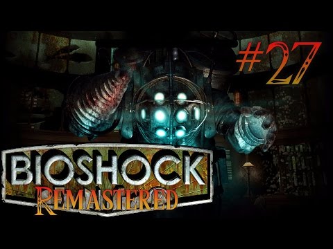 Bioshock Remastered Playthrough Part 27 - Killing Andrew Ryan