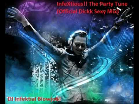DJ Infektial Blowjob! - InfeXtious!! The Party Tune (Official Dickk Sexy Mix)