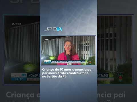 Criança de 10 anos denuncia pai por maus-tratos contra irmão no Sertão da PB