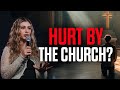 Hurt by the Church? Here’s What You Need to Know!