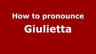 How to pronounce Giulietta