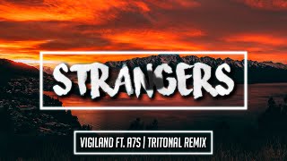 Vigiland - Strangers (Tritonal Remix) ft. A7S