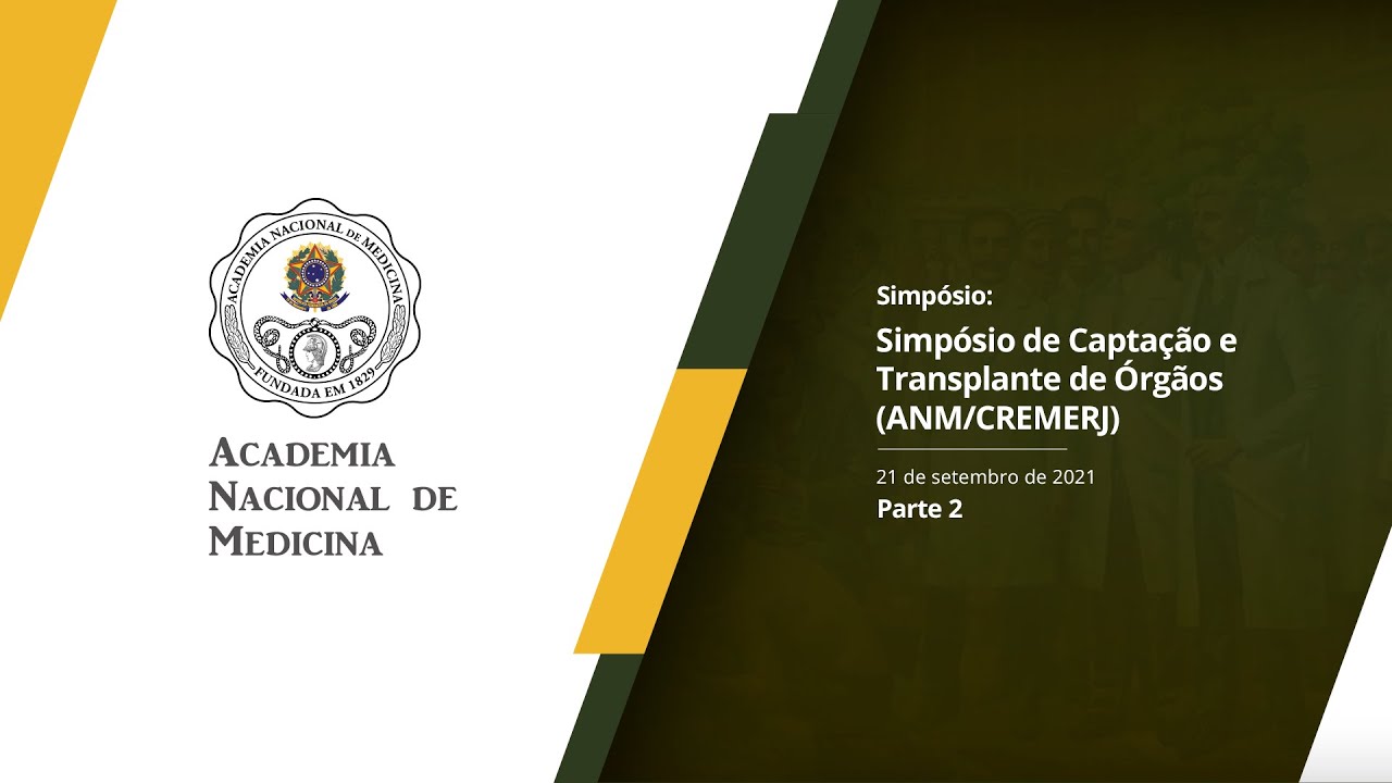 Simpósio de Captação e Transplante de Órgãos (ANM/CREMERJ) – 21 de setembro de 2021 [PARTE II]
