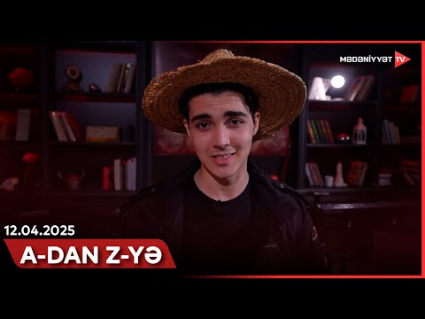 A-dan Z-yə | 12.04.2025