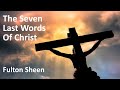 The Seven Last Words Of Christ | Good Friday Sermon Of Fulton Sheen