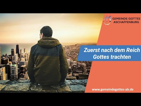 Zuerst nach dem Reich Gottes trachten I 2022-01-30