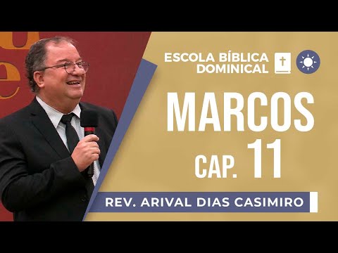 Mark Chapter 11 | Sunday School | Rev. Arival Dias Casimiro
