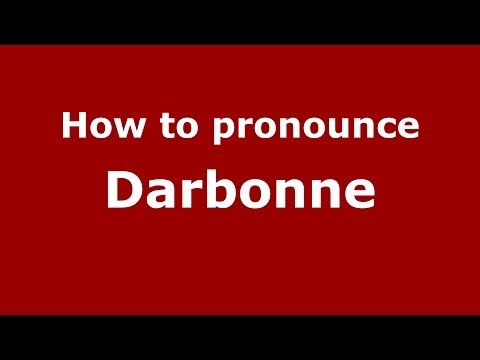 How to pronounce Darbonne