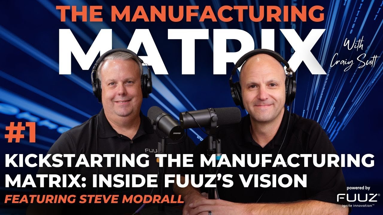 Kickstarting the Manufacturing Matrix: Inside FUUZ’s Vision | The Manufacturing Matrix | Episode 1