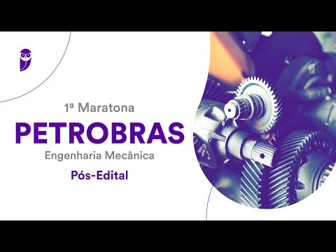 1ª Maratona Petrobras - Engenharia Mecânica - Pós-Edital
