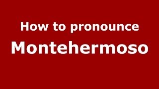How to pronounce Montehermoso