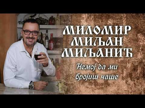 Milomir Miljanic Miljan - Nemoj da mi brojis case