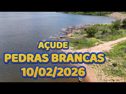 Açude Pedras Brancas Atualização 10/02/2026 Ceará