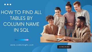 How to Find All Tables by Column Name in SQL Server