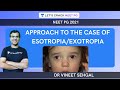 Approach To The Case Of Esotropia Exotropia NEET PG 2021 Vineet Sehgal