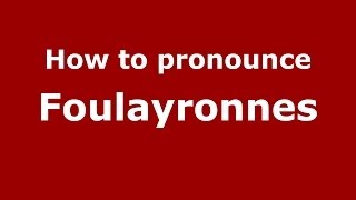 How to pronounce Foulayronnes