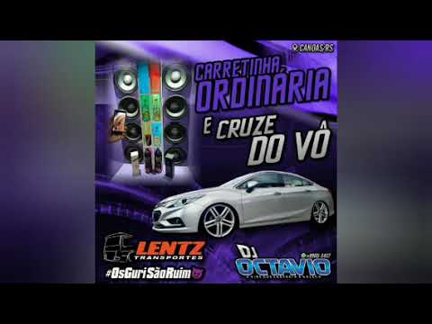CARRETINHA ORDINÁRIA & CRUZE DO VÔ - DJ OCTAVIO RS