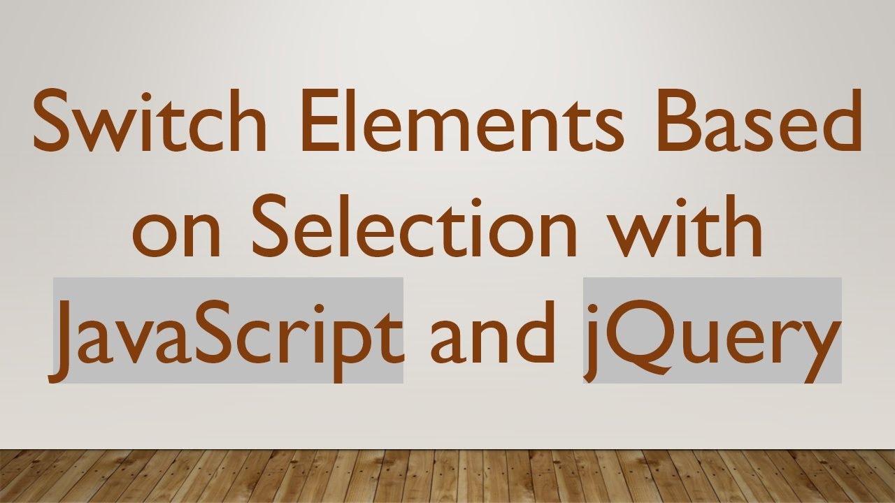 Switch Elements Based on Selection with JavaScript and jQuery