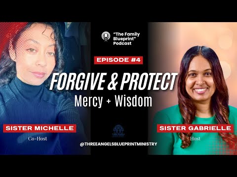 The Family Blueprint Series | E4: Forgive & Protect: Balancing Mercy & Wisdom