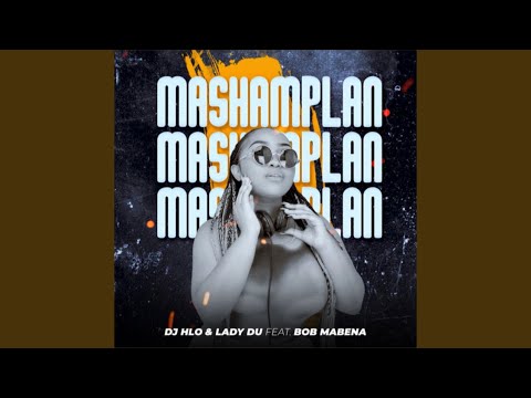 DJ Hlo & Lady Du - Mashamplan (Official Audio) feat. Bob Mabena