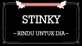 Download lagu Stinky - Rindu Untuk Dia | Lyrics mp3