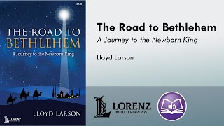 The Road to Bethlehem (SATB/SAB) - Lloyd Larson