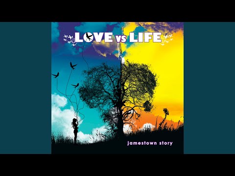 Love vs. Life - Jamestown Story