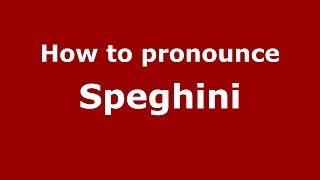 How to pronounce Speghini