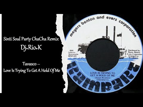 Sinti Soul ChaCha - Dj Rio K Remix - Tavasco Love Is Trying To Get A Hold Of Me