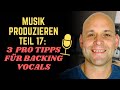 Musik Produzieren #17: 3 effektive Tipps für Backing Vocals