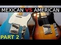 Mexican VS American Telecaster! - Part 2
