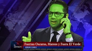 Fuerzas Oscuras, Mareos y Fuera el Verde – #Antinoti Mayo 19 2017