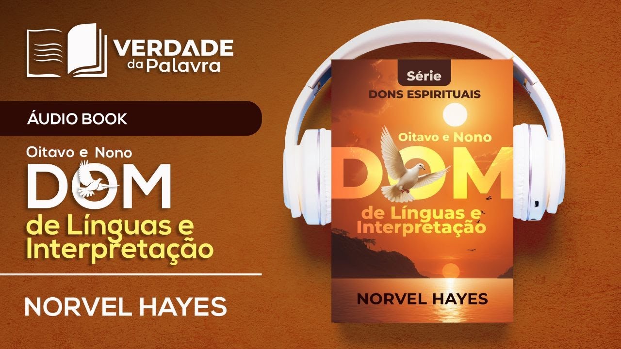O Dom de LÍNGUAS & O Dom de INTERPRETAÇÃO | Norvel Hayes (Audiolivro COMPLETO)