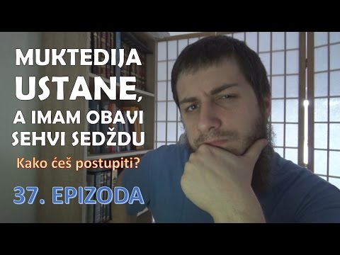 Kako ćeš postupiti? | Muktedija ustane, a imam obavi sehvi sedždu #37